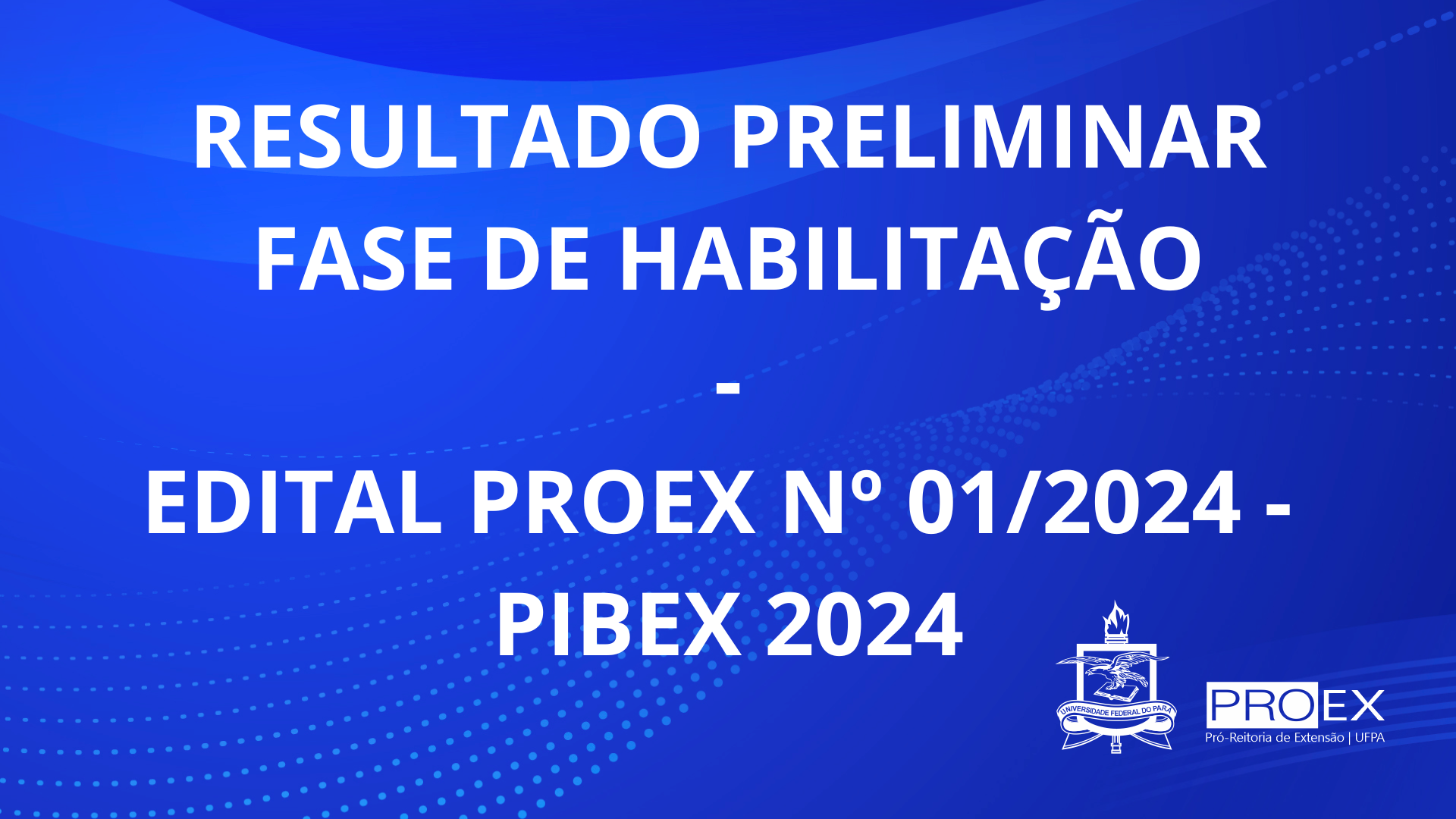 RESULTADO PRELIMINAR DA FASE DE HABILITAÇÃO- Edital PIBEX 01/2024 