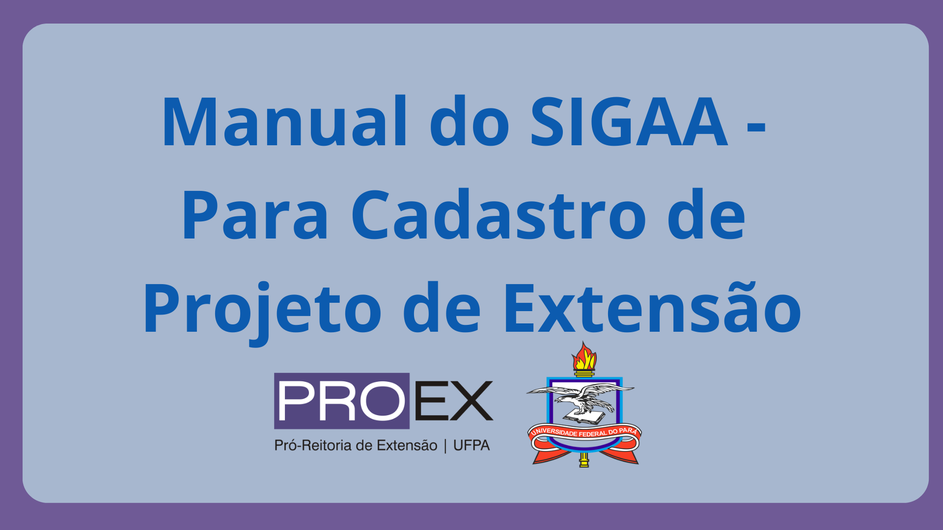 Manual do SIGAA para Cadastro de Projeto de Extensão