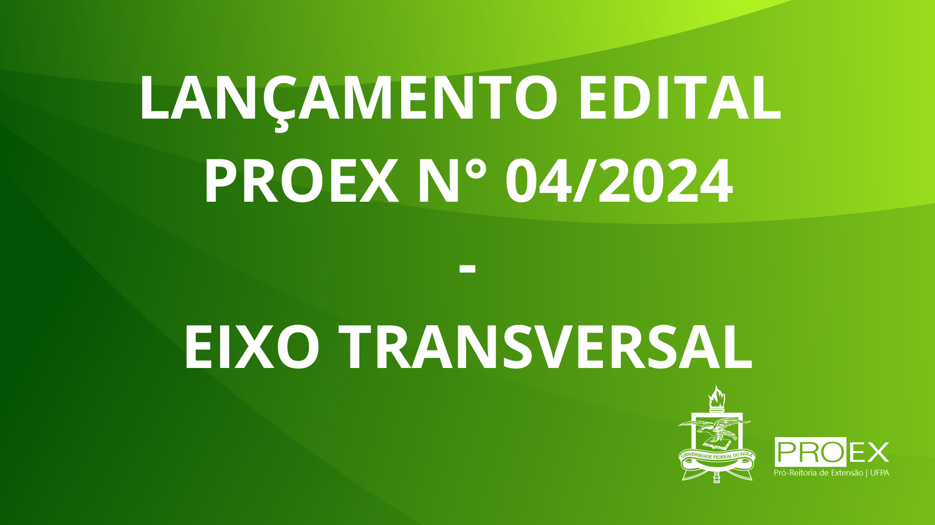 Edital Nº 04/2024 - EIXO TRANSVERSAL 