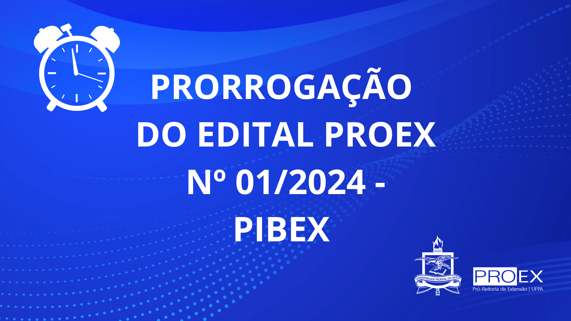 Prorrogação das incrições -  Edital N°01/2024/PIBEX 2024