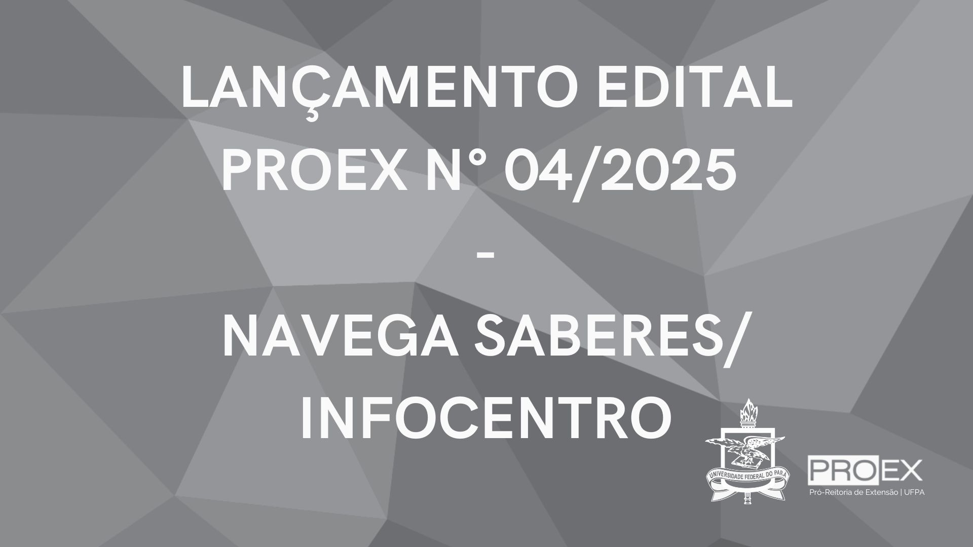 LANÇAMENTO EDITAL PROEX Nº 04/2025 PROGRAMA NAVEGA SABERES/INFOCENTRO