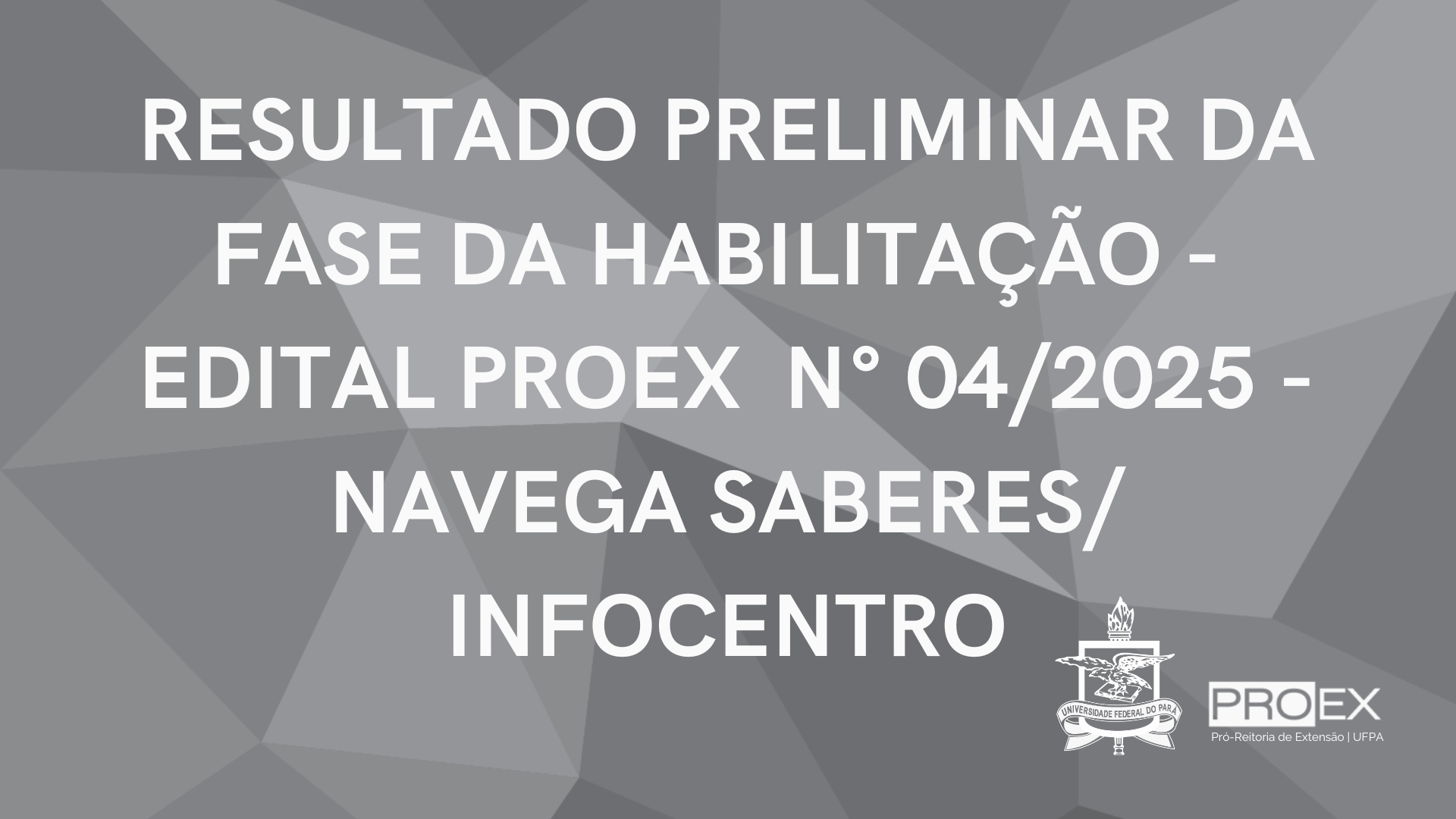 RESULTADO PRELIMINAR DA FASE DE HABILITAÇÃO DO EDITAL PROEX N° 04/2025 - PROGRAMA NAVEGA SABERES/INFOCENTRO