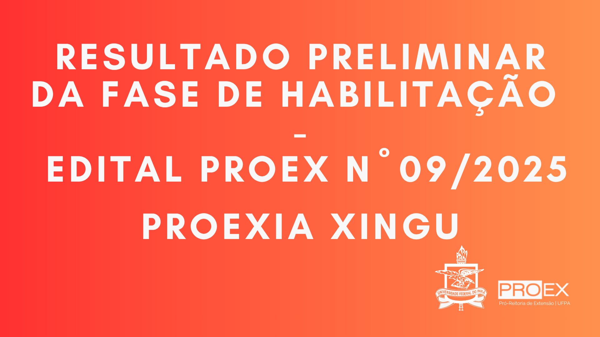 RESULTADO PRELIMINAR DA FASE DA HABILITAÇÃO EDITAL N° 09/2025 - PROEXIA XINGU