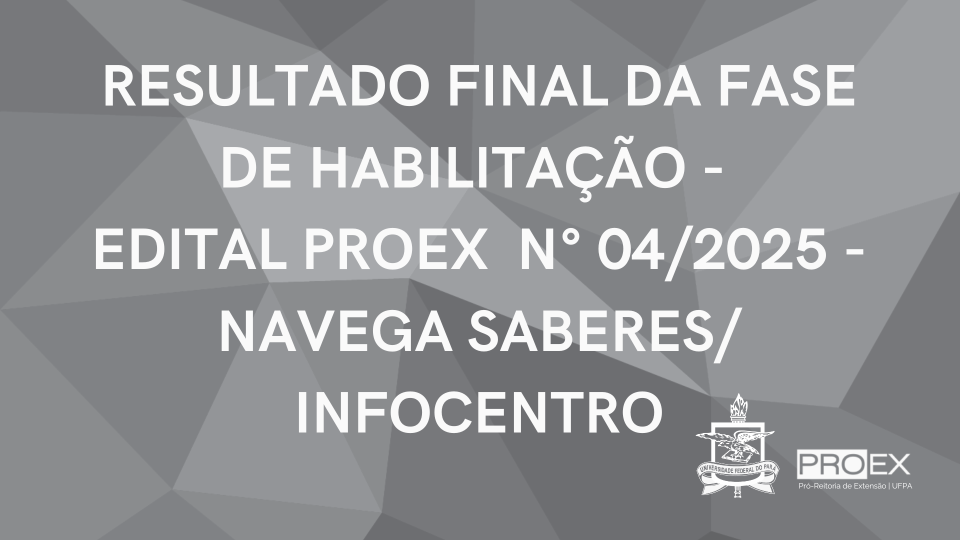 RESULTADO FINAL DA FASE DE HABILITAÇÃO DO EDITAL PROEX N° 04/2025 - PROGRAMA NAVEGA SABERES/INFOCENTRO