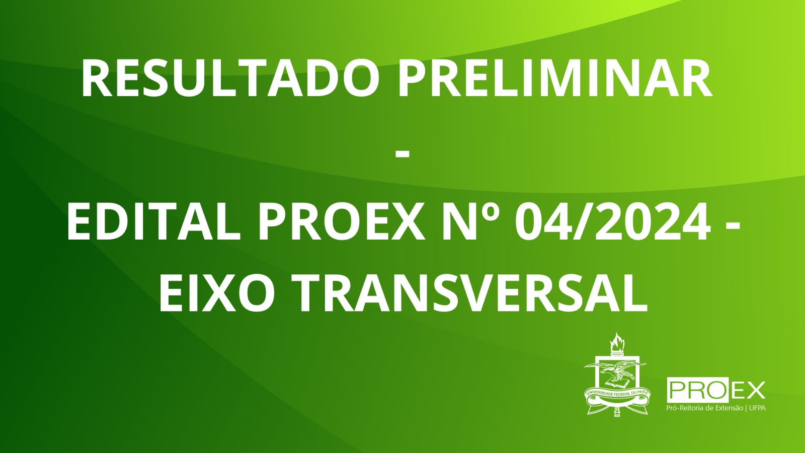 Resultado Preliminar - Edital Nº 04/2024 - EIXO TRANSVERSAL