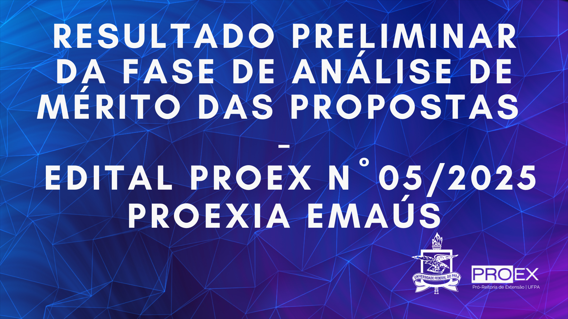 RESULTADO PRELIMINAR DA FASE DE ANÁLISE DE MÉRITO DAS PROPOSTAS DO EDITAL PROEX N° 05/2025 - PROEXIA EMAÚS